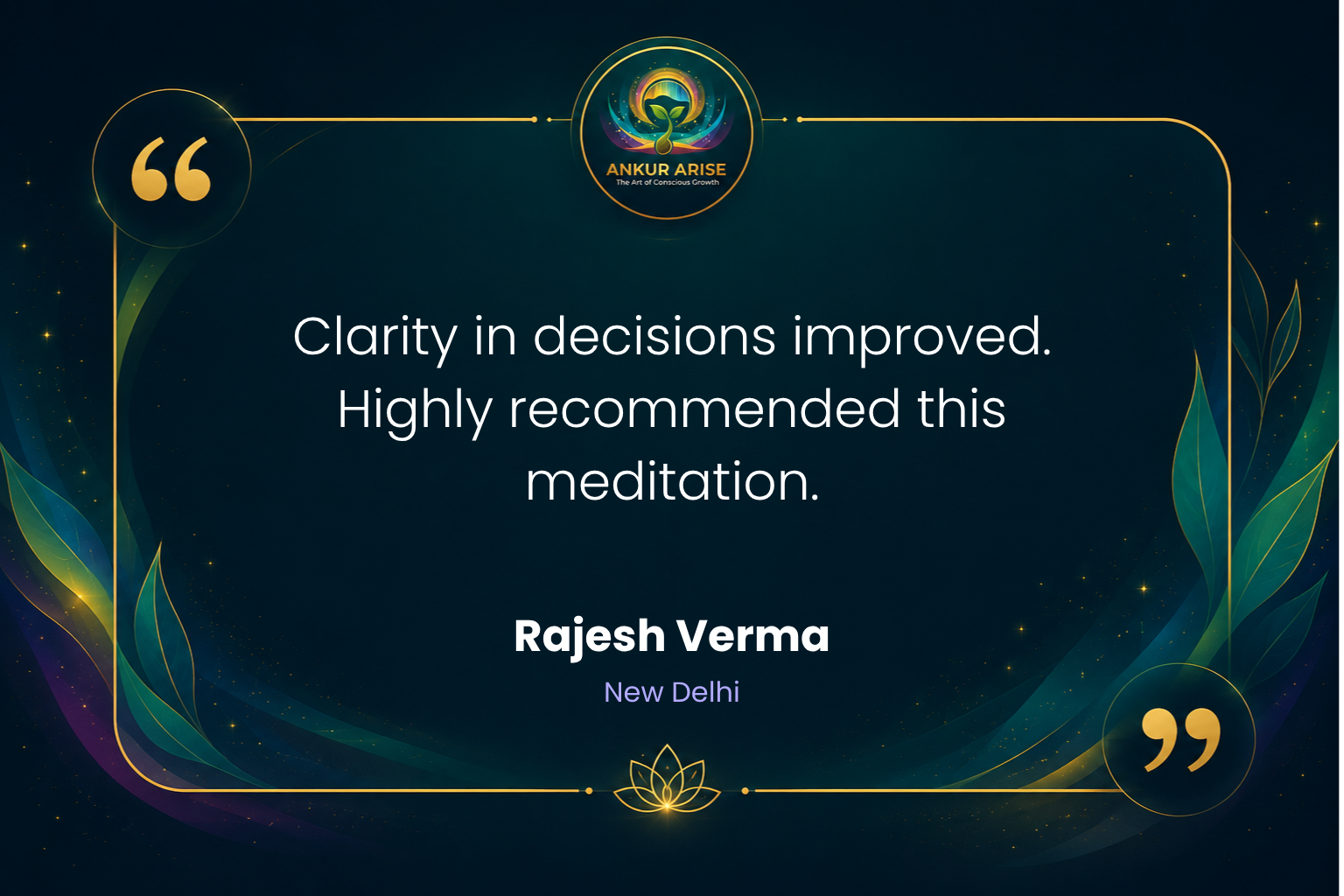 Meditation review by Rajesh Verma from New Delhi for Ankur Arise.