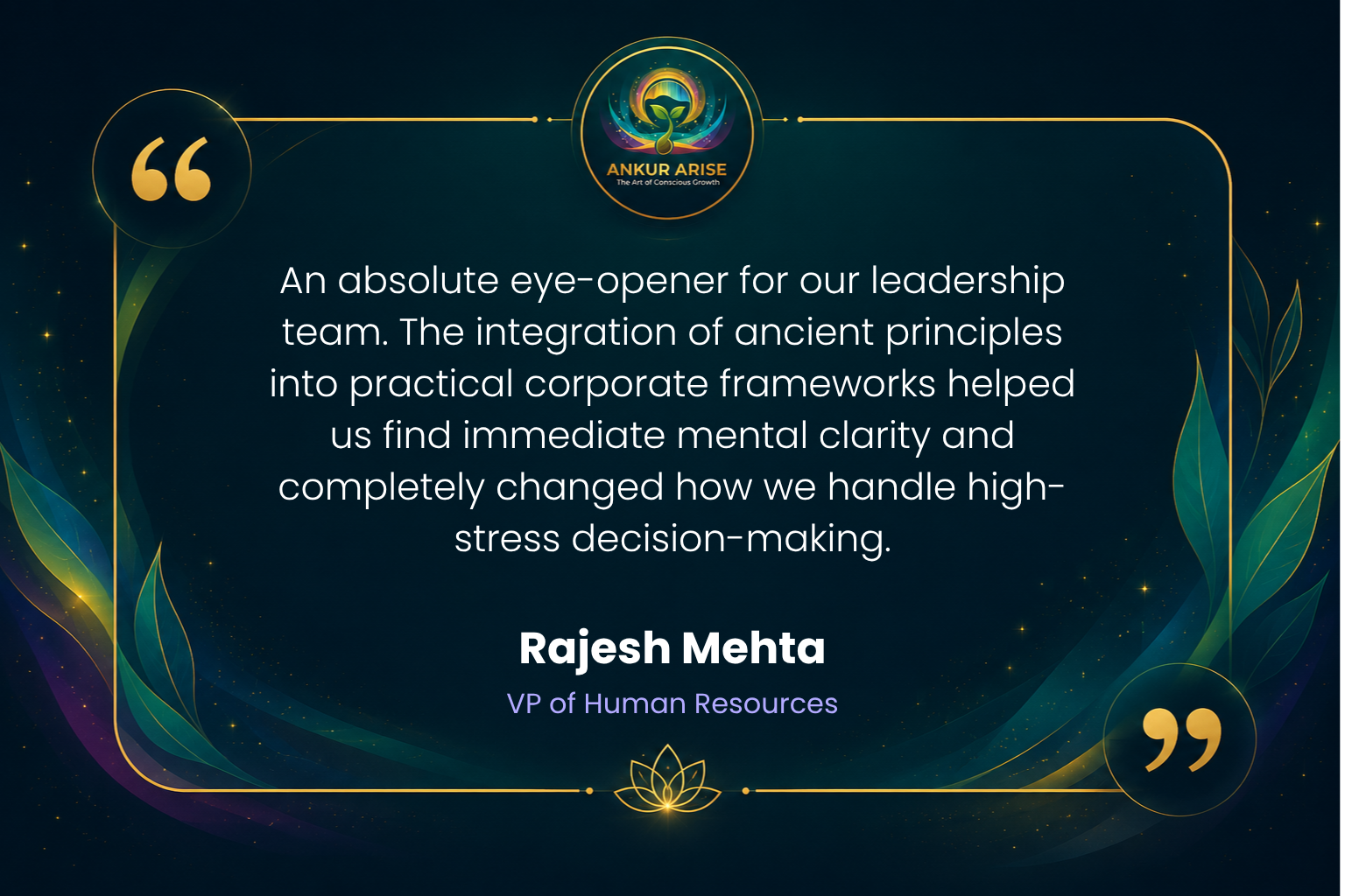 Corporate leadership testimonial by Rajesh Mehta, VP of Human Resources, for Ankur Arise.