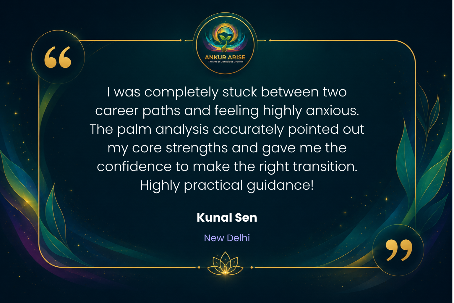 Palmistry analysis and career transition testimonial by Kunal Sen from New Delhi for Ankur Arise.